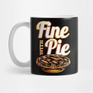 Fine With Pie Pumpkin Pie Autumn Thanksgiving Mug